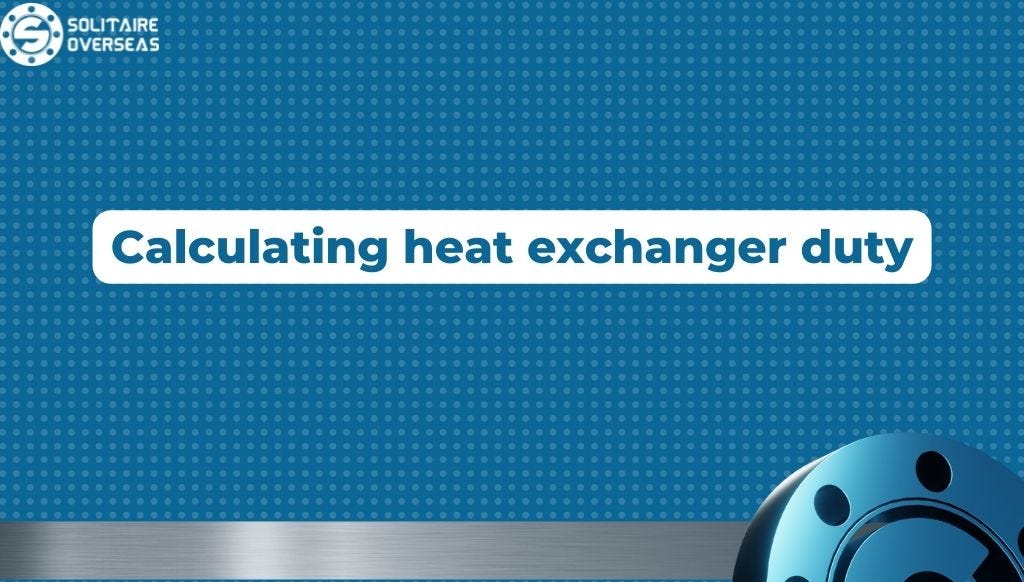 How to calculate the heat duty for heat Exchangers ?