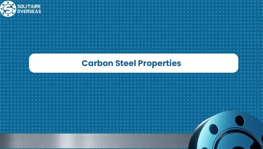 Carbon Steel Properties & Applications
