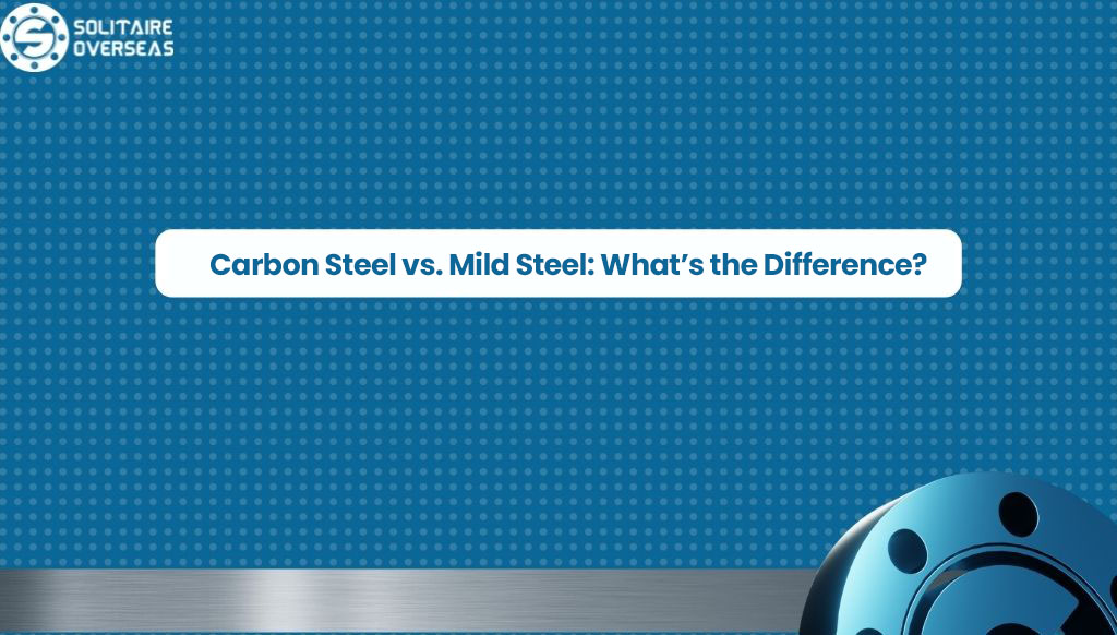 Carbon Steel vs Mild Steel What's the Difference