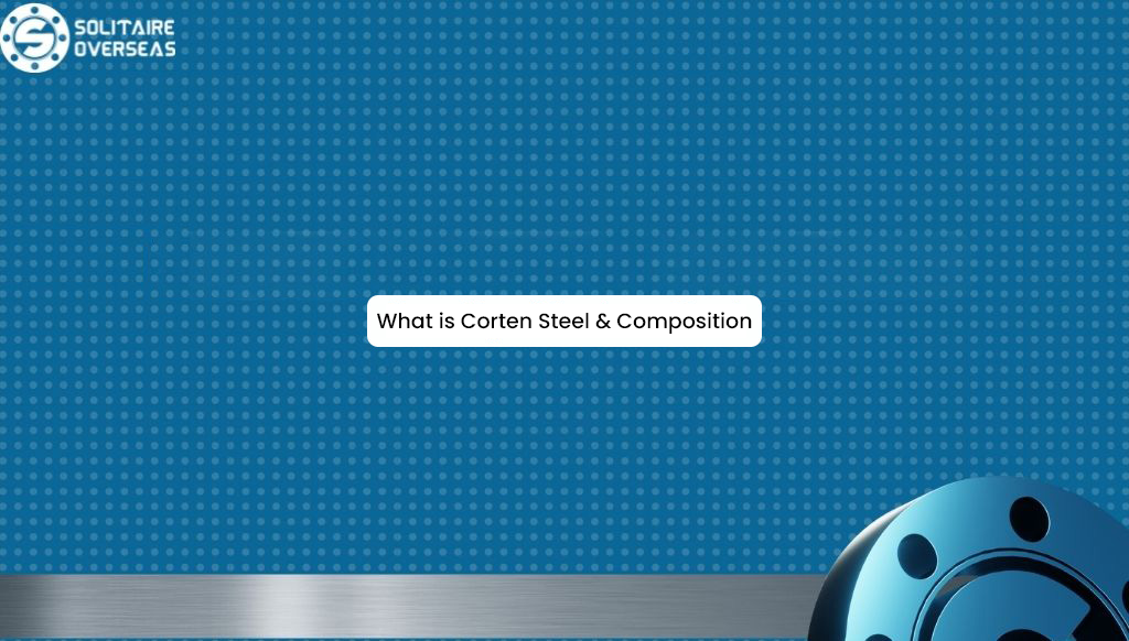 What is Corten Steel and its composition